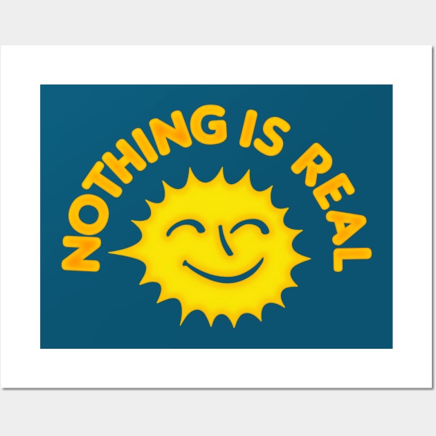 Nothing Is Real / Nihilist Sunshine Design Wall Art by DankFutura